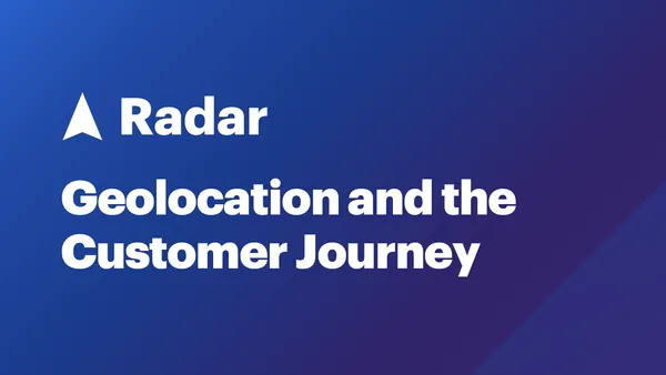 Radar: Geolocation and the Customer Journey on a blue gradient background