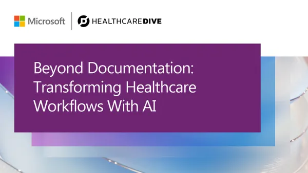 Microsoft and Healthcare Dive banner reading ‘Beyond Documentation: Transforming Healthcare Workflows With AI.