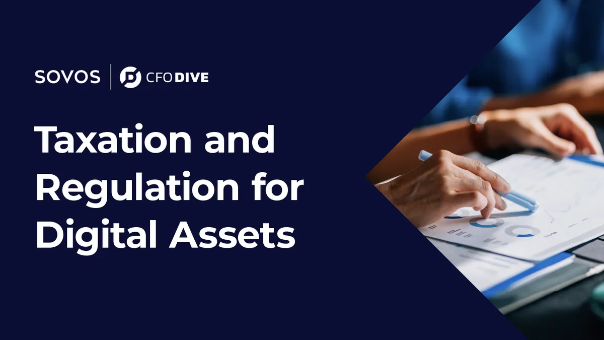 Banner with 'Taxation and Regulation for Digital Assets' text, featuring Sovos and CFO Dive logos, alongside an image of hands analyzing financial charts