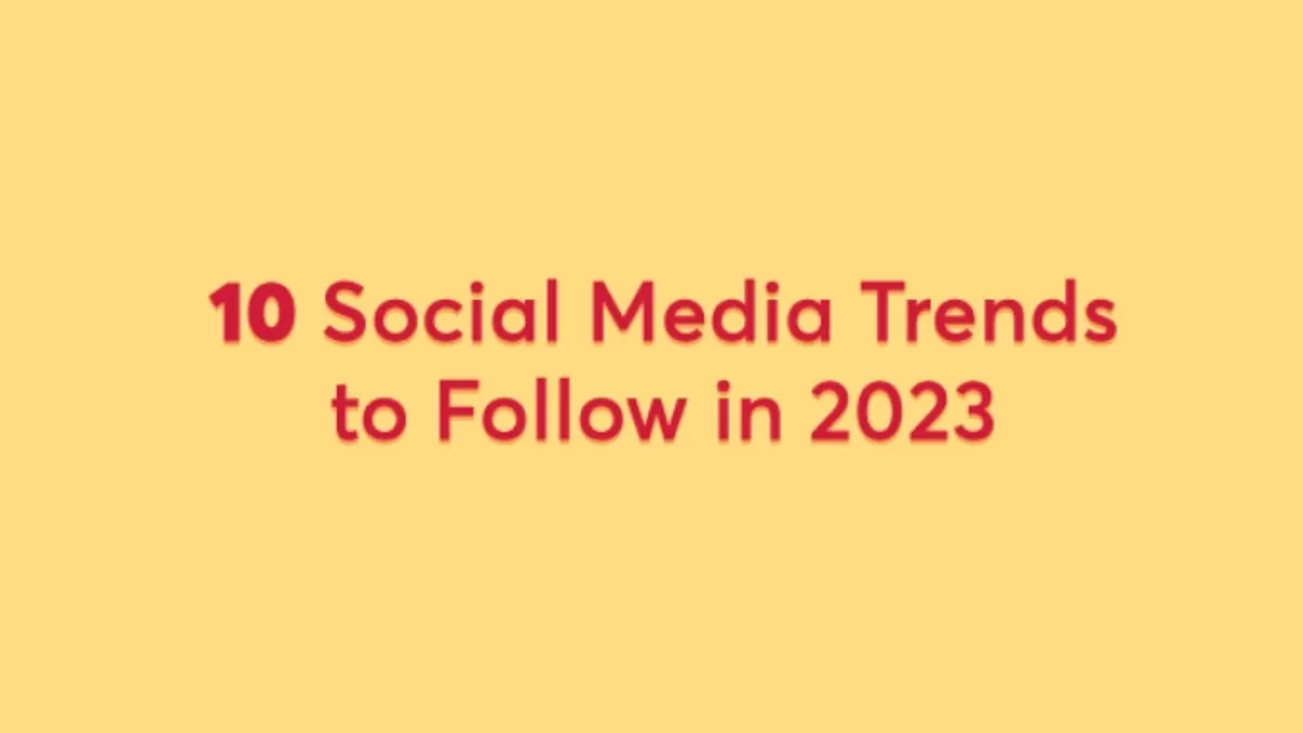 10 Social Media Trends to Follow in 2023
