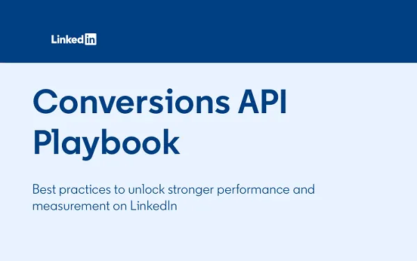 #
                LinkedIn Launches Conversions API Playbook