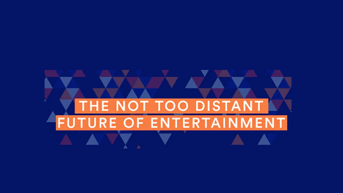 The future of entertainment