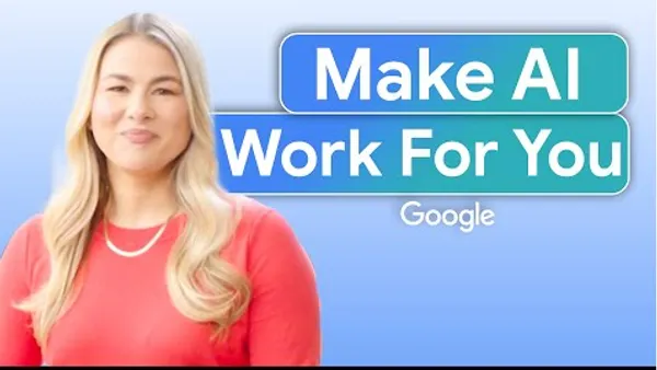 Google Make AI Work For You