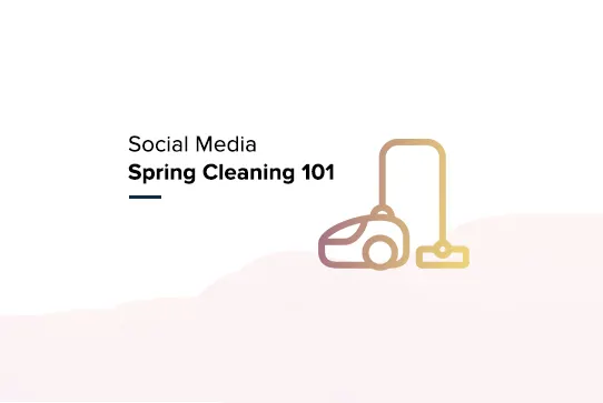 Social Media Spring Cleaning [Infographic] | Social Media Today