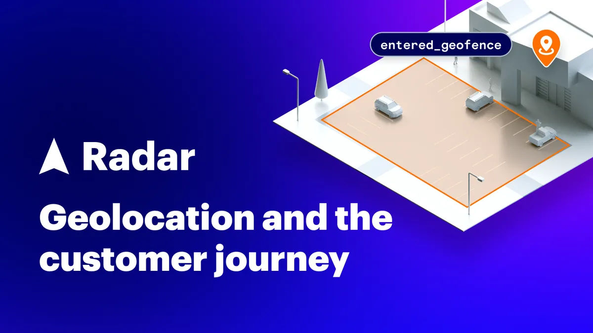 Radar: Geolocation and the Customer Journey on a blue gradient background