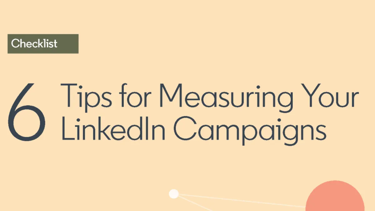 Measuring LinkedIn Campaign Performance: 6 Simple Tips [Checklist]