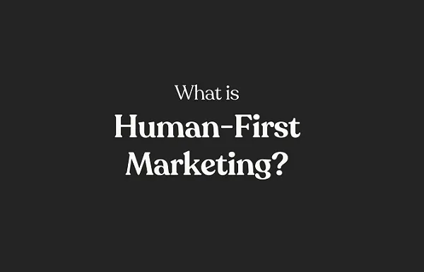 What is Human-First Marketing? [Infographic]