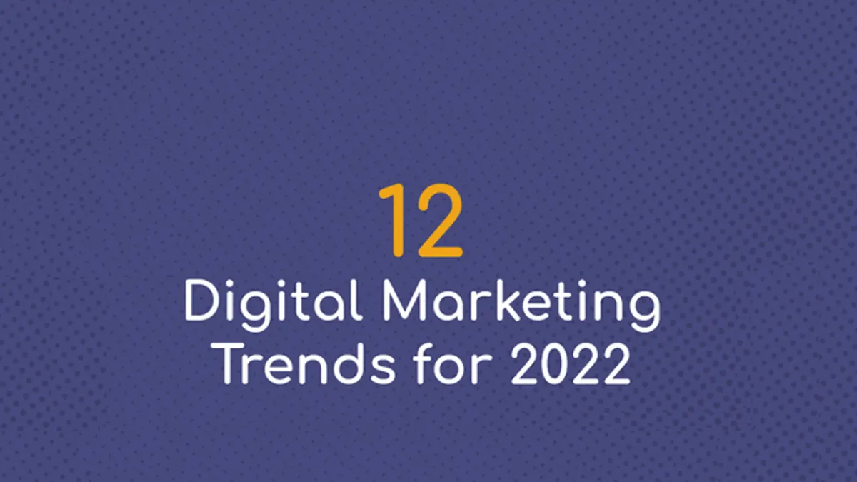 12 digital marketing trends for 2022