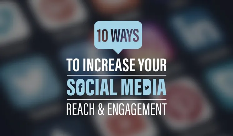 10 Ways to Increase Your Social Media Reach and Engagement [Infographic ...