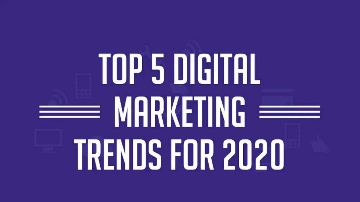 Top 5 Digital Marketing Trends 2020